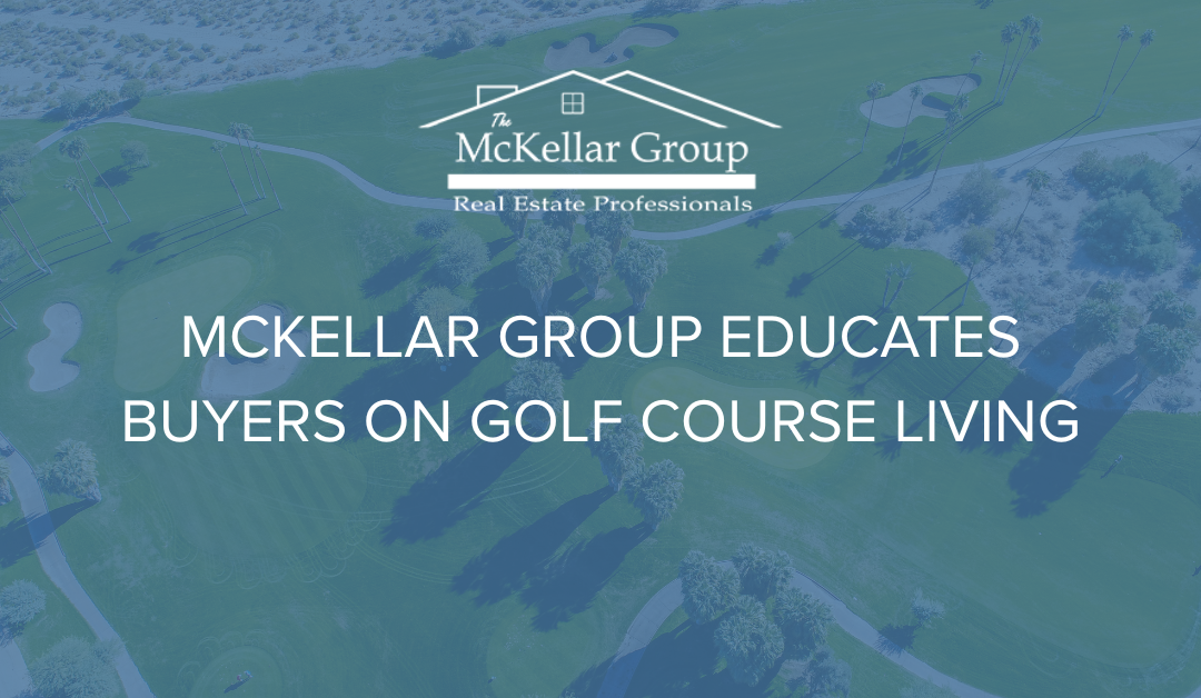 McKellar Group Educates Buyers on Golf Course Living